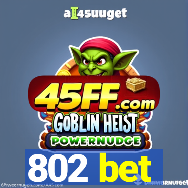 802 bet